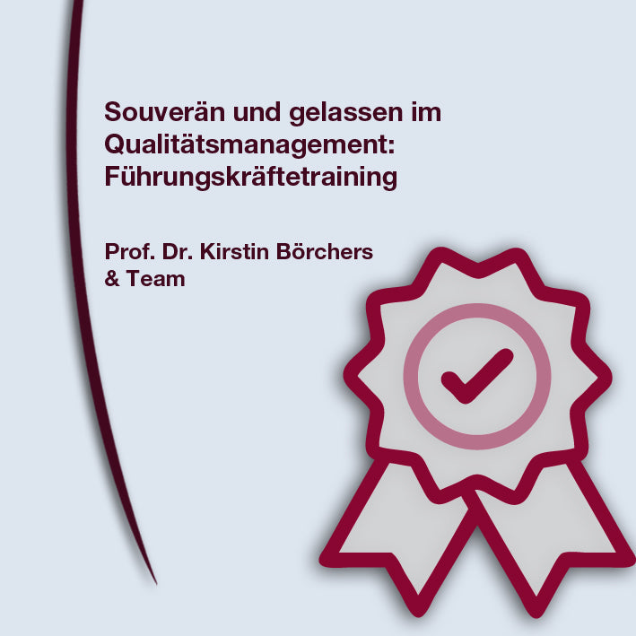 Souverän und gelassen im Qualitätsmanagement: Führungskräftetraining